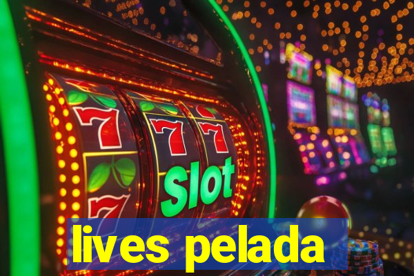 lives pelada