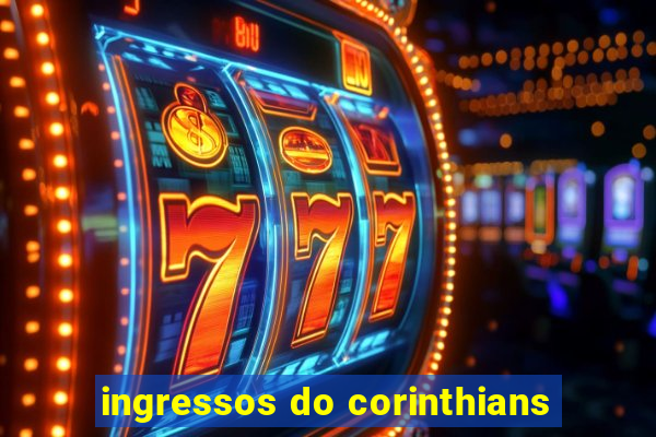 ingressos do corinthians