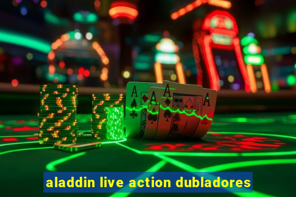 aladdin live action dubladores