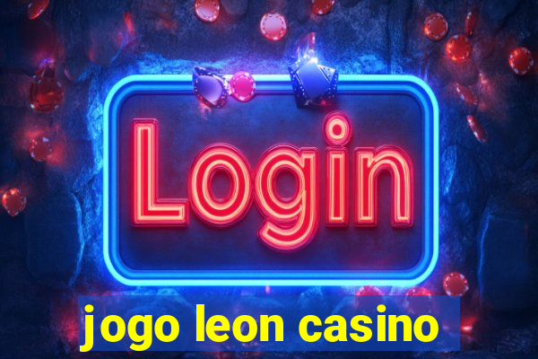 jogo leon casino