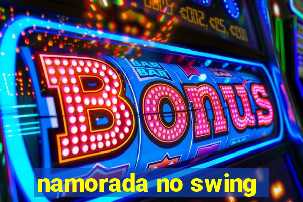 namorada no swing