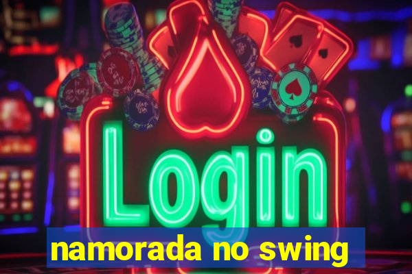 namorada no swing