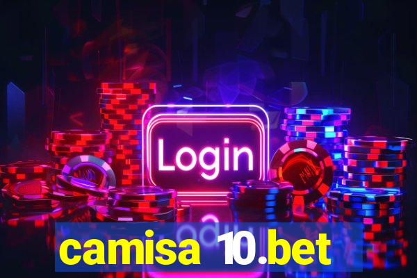 camisa 10.bet