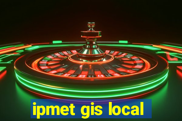 ipmet gis local