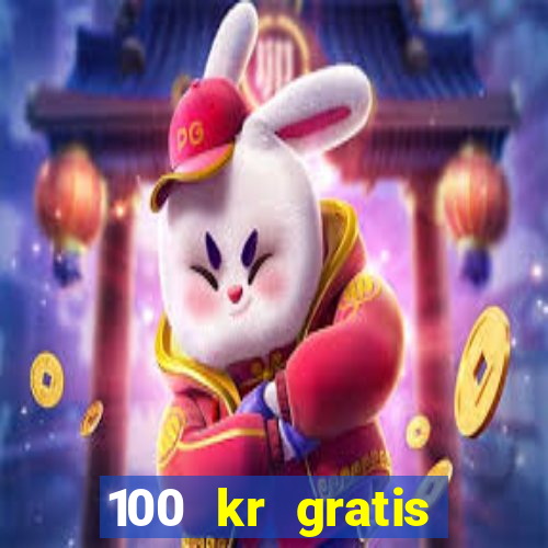 100 kr gratis casino 2018