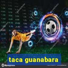 taca guanabara