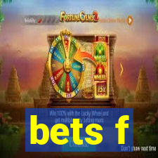 bets f