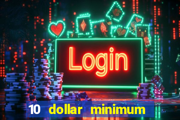 10 dollar minimum deposit casino usa