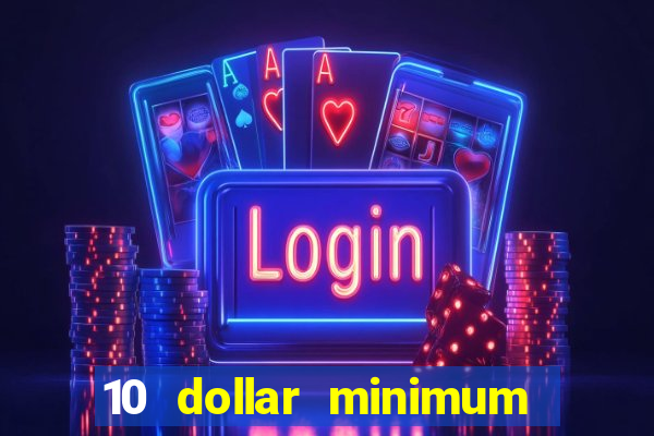 10 dollar minimum deposit casino usa