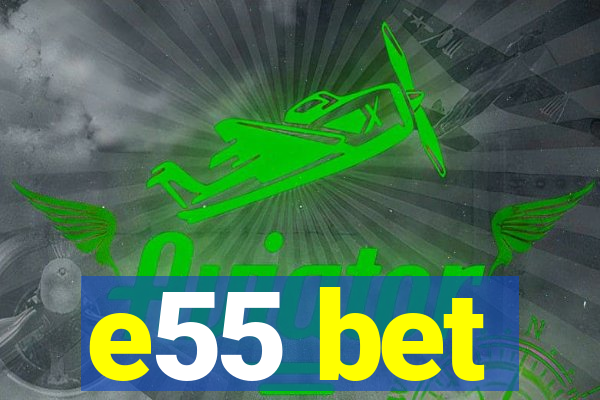 e55 bet