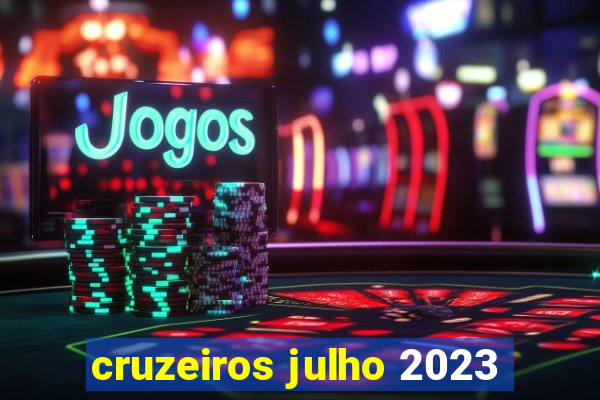 cruzeiros julho 2023