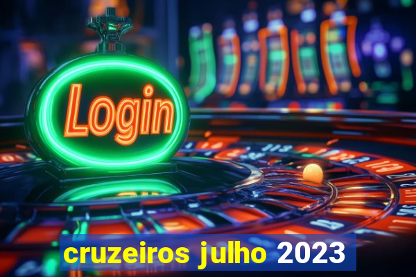 cruzeiros julho 2023