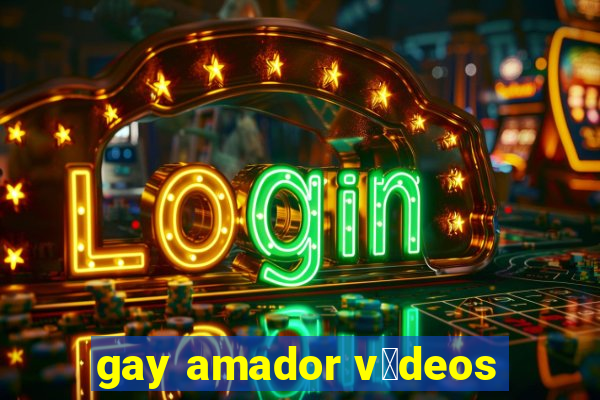 gay amador v铆deos