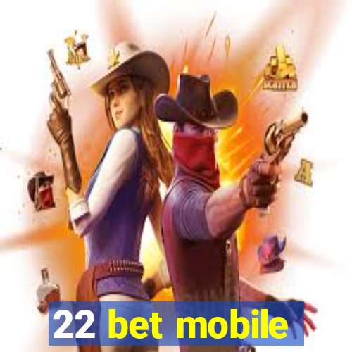 22 bet mobile