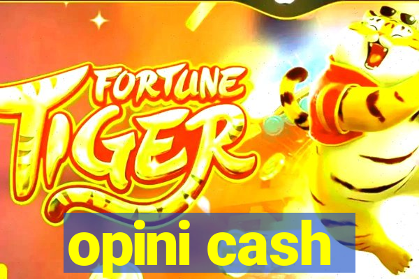 opini cash