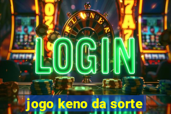 jogo keno da sorte