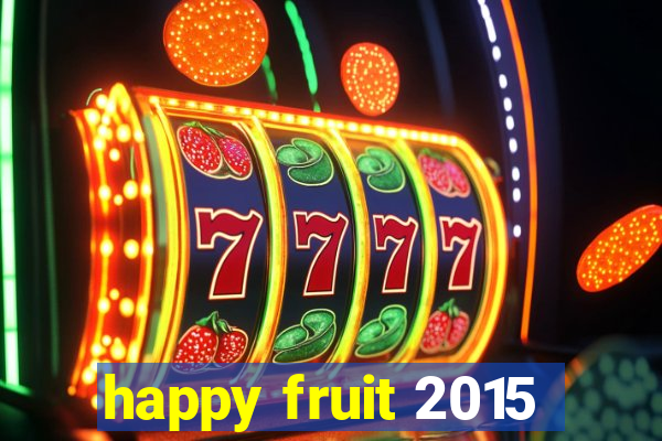 happy fruit 2015