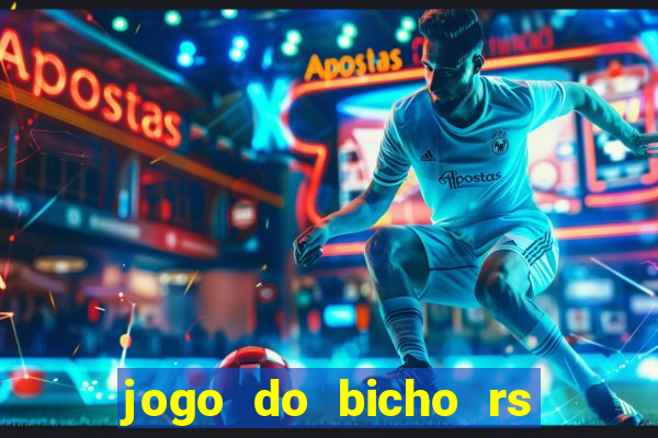 jogo do bicho rs resultado certo de hoje 14h 18h rj hoje