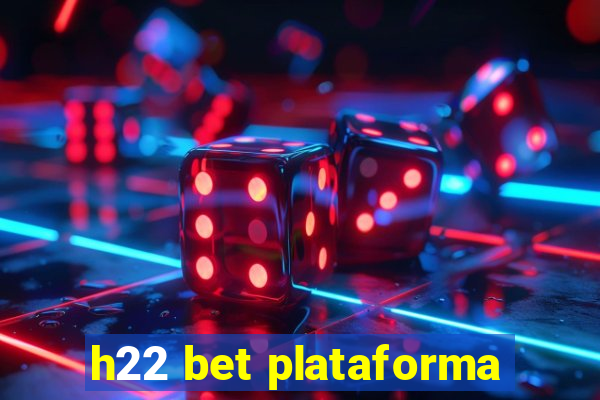 h22 bet plataforma