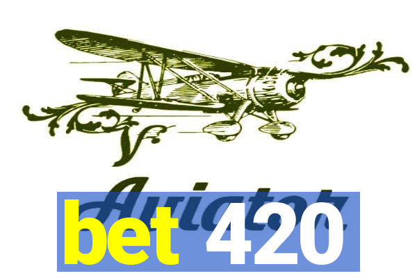 bet 420