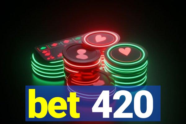 bet 420