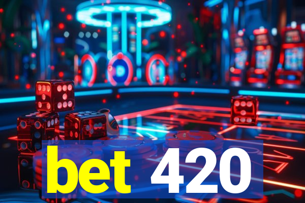 bet 420