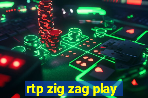 rtp zig zag play