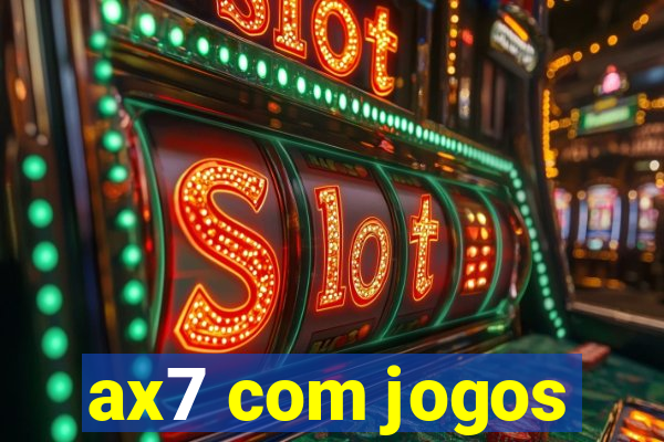 ax7 com jogos