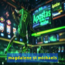 magdalene st michaels