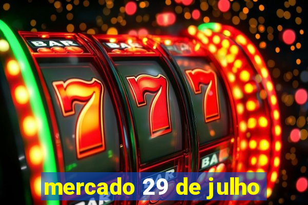 mercado 29 de julho