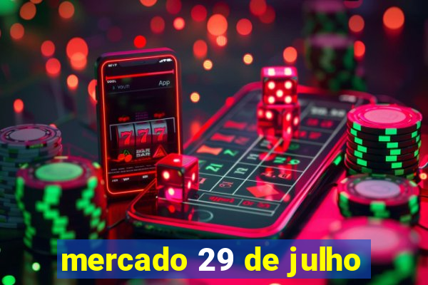 mercado 29 de julho