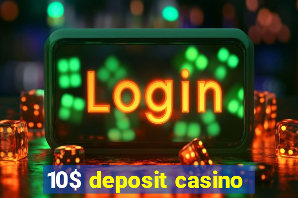 10$ deposit casino