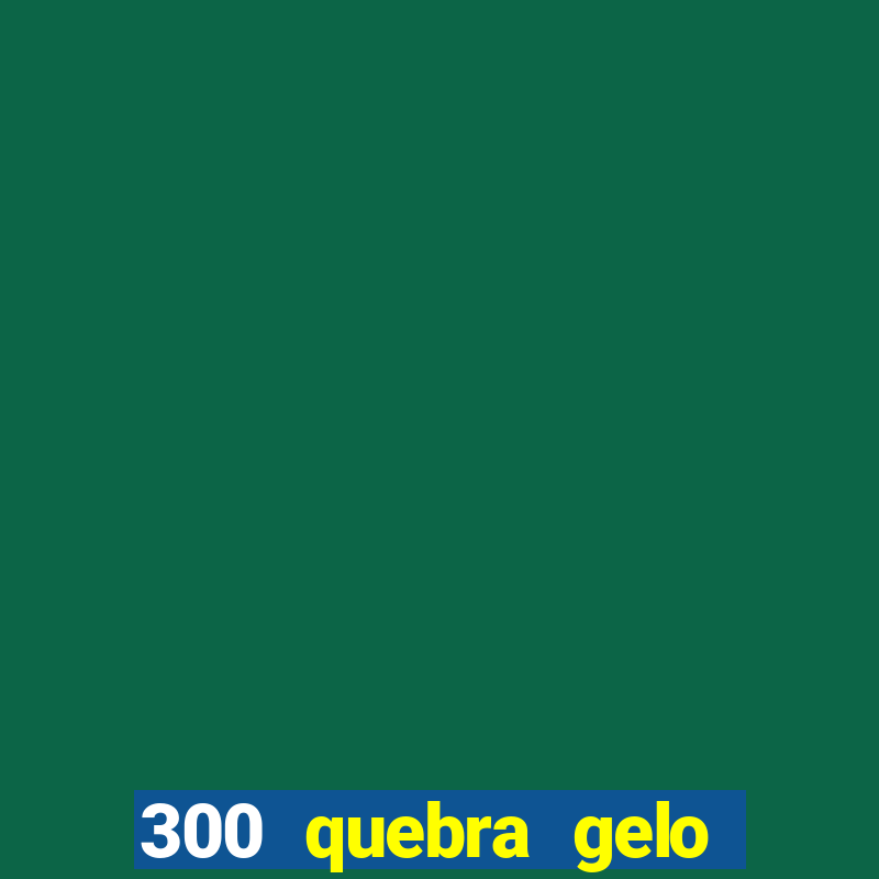 300 quebra gelo para células