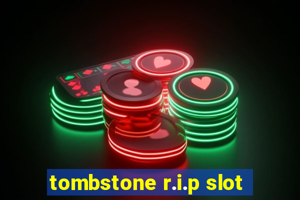 tombstone r.i.p slot