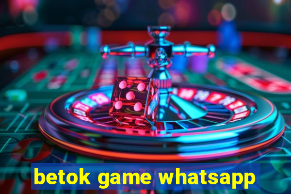 betok game whatsapp