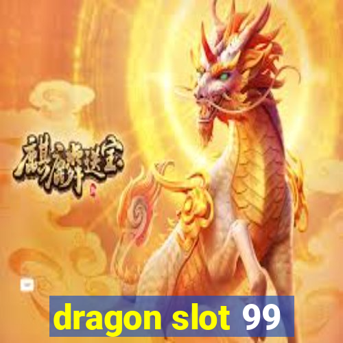 dragon slot 99