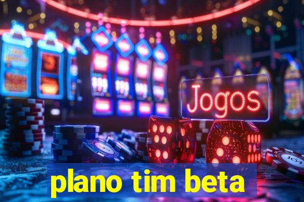 plano tim beta