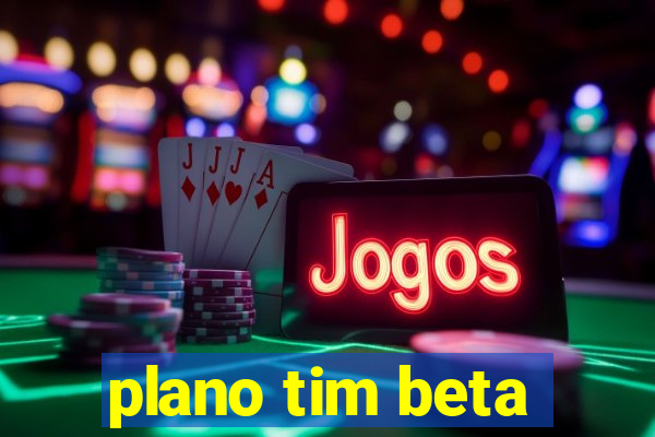 plano tim beta