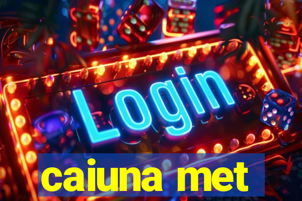 caiuna met