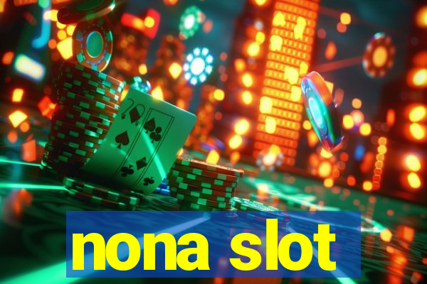 nona slot