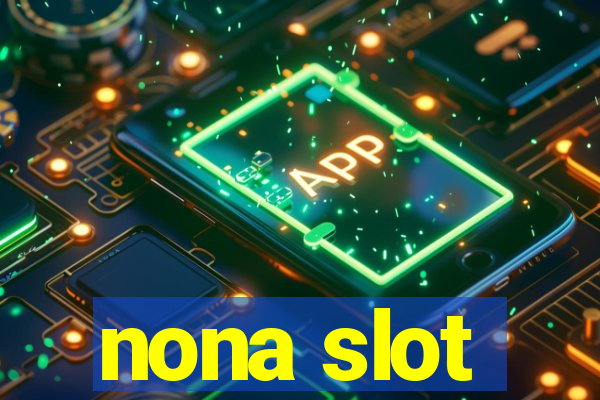 nona slot