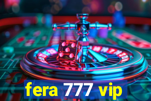 fera 777 vip