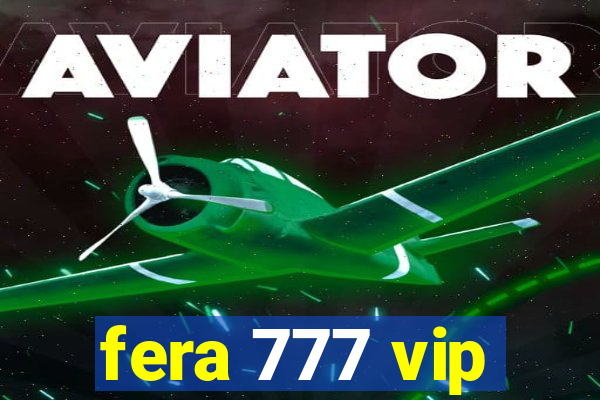 fera 777 vip