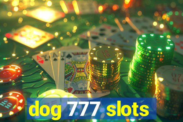 dog 777 slots