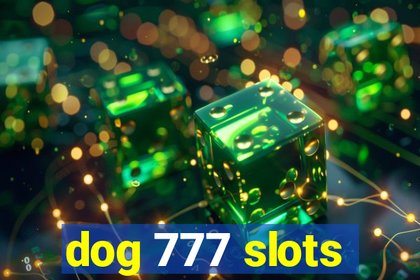 dog 777 slots