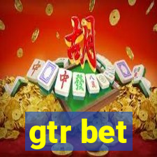 gtr bet