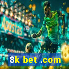 8k bet .com