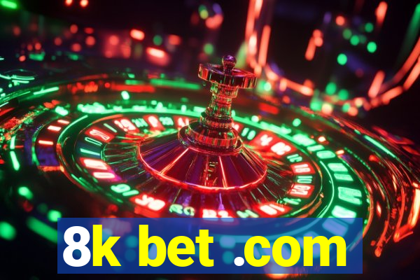 8k bet .com