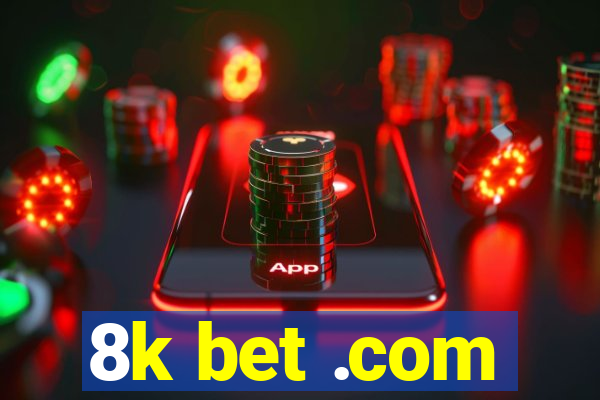 8k bet .com