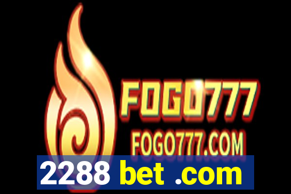 2288 bet .com